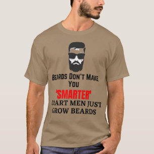 Beards gör dig inte smartare, smartare manar bara  t shirt