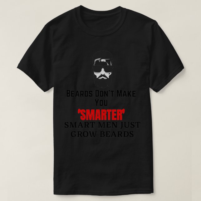Beards gör dig inte smartare, smartare manar bara  t shirt (Design framsida)