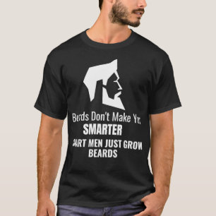 Beards gör dig inte smartare, smartare manar bara  t shirt