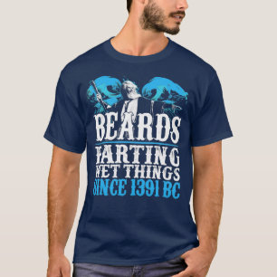 Beards parting blöt sak sedan 1391 BC T Shirt