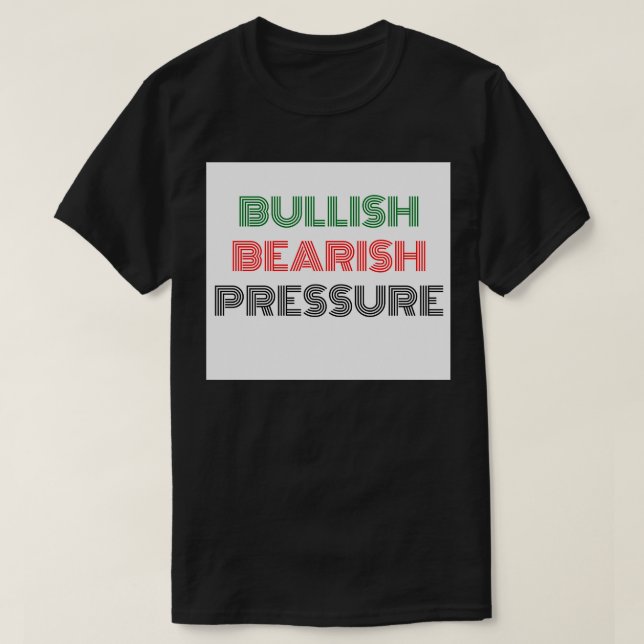 Bearish Bullish Pressing T Shirt (Design framsida)