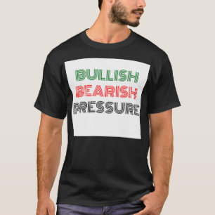 Bearish Bullish Pressing T Shirt