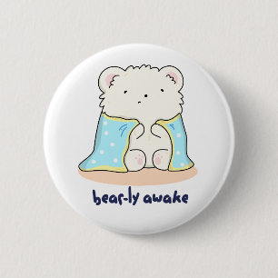 Bearly AVaknyj Sömnig Bear Pun Knapp