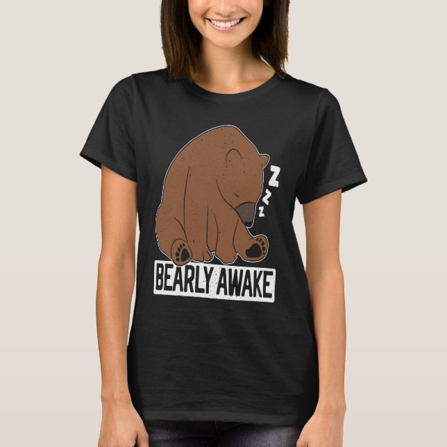 Bearly Awake Sleeping Bear Lover Wildlife Animal B T Shirt (Framsida)