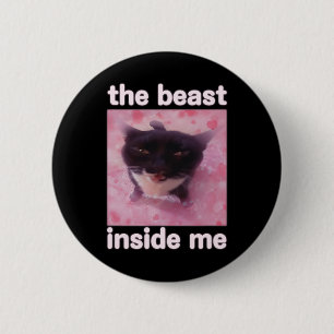 Beasten Inside Me Funny Cat Meme Gift För manar Wo Knapp