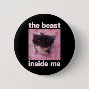 Beasten Inside Me Funny Cat Meme Gift För manar Wo Knapp