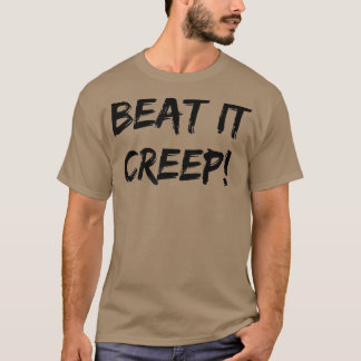 Beat It Creep Funny Saying Ladies Nights Out Sarca T Shirt