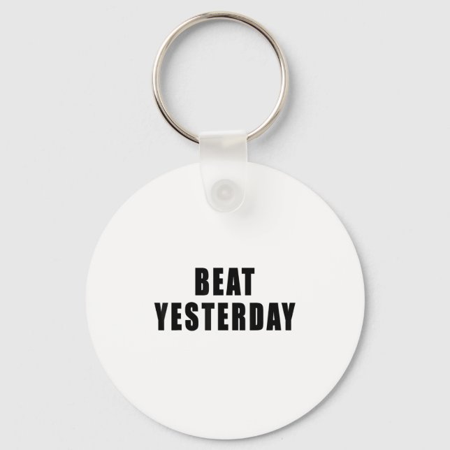 Beat Yesterday Motivational Quotes  Nyckelring (Framsida)