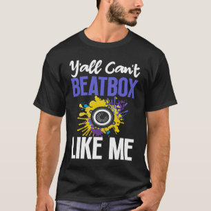 Beatbox Beatboxing Beatboxer Music kan inte funger T Shirt