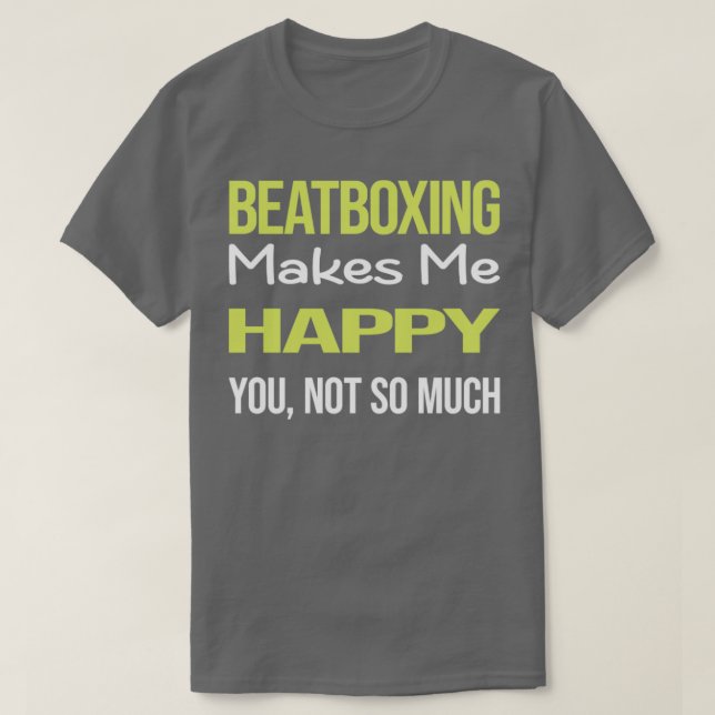 Beatbox för beatboxning för lustigt Lycklig T Shirt (Design framsida)