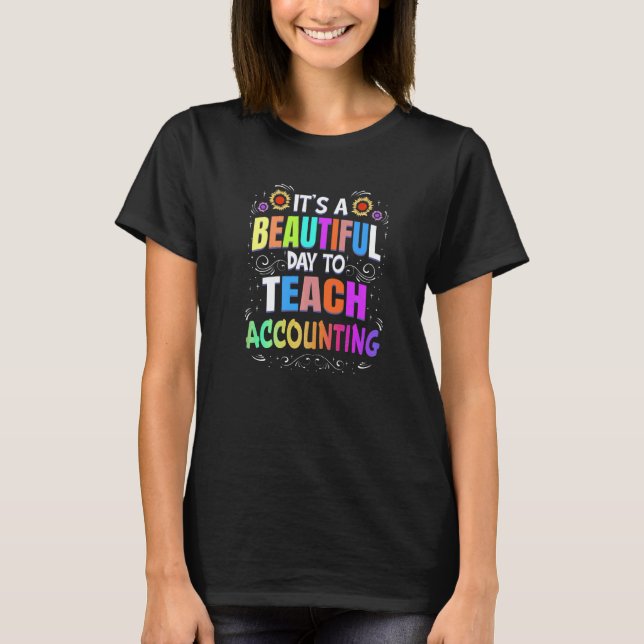 Beautiful Day to Teach Accounting  Accounting Teac T Shirt (Framsida)