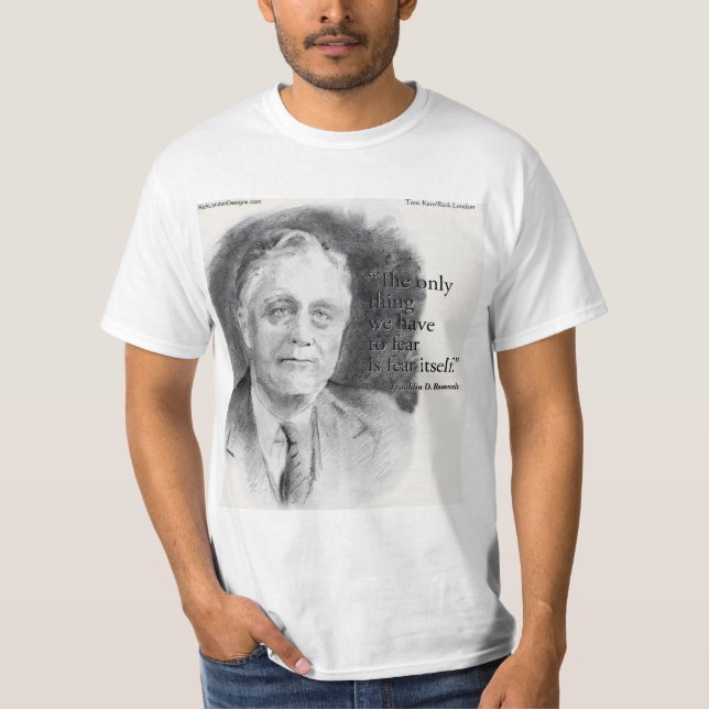 Beautiful FDR Portrait & "Fear Itself" Quote  T Shirt (Framsida)