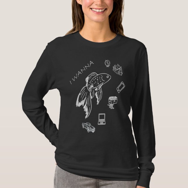 Beautiful Goldfish I Wanna Everything T Shirt (Framsida)