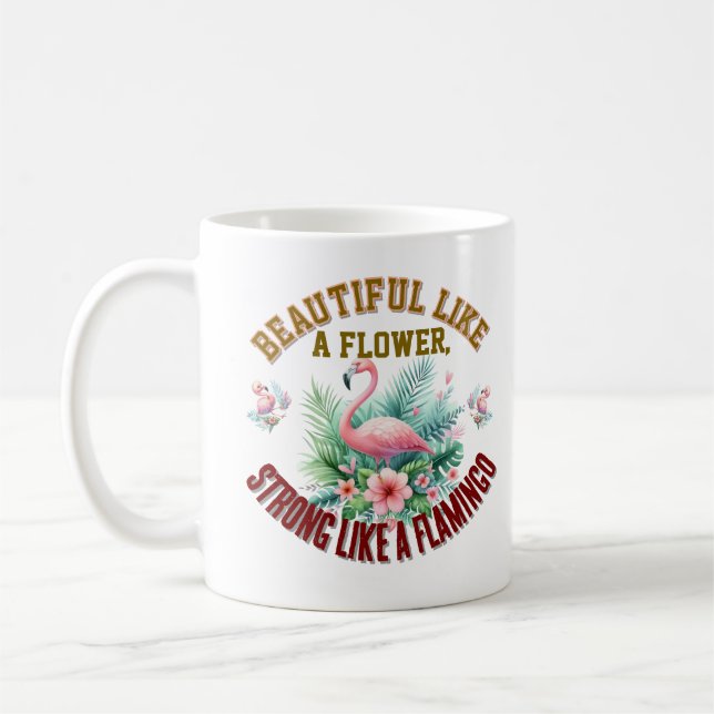 Beautiful Like a Flower, Strong Like a Flamingo Kaffemugg (Vänster)