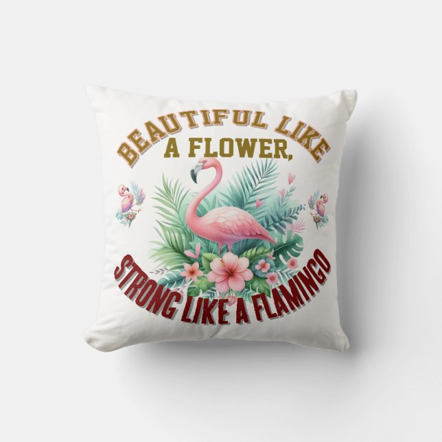 Beautiful Like a Flower, Strong Like a Flamingo Kudde (Framsida)