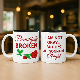 Beautifully Broken Not Okay But Gonna Be Alright Kaffemugg
