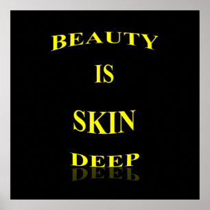 Beauty är Skin Deep Poster Matte