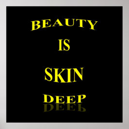 Beauty är Skin Deep Poster Matte