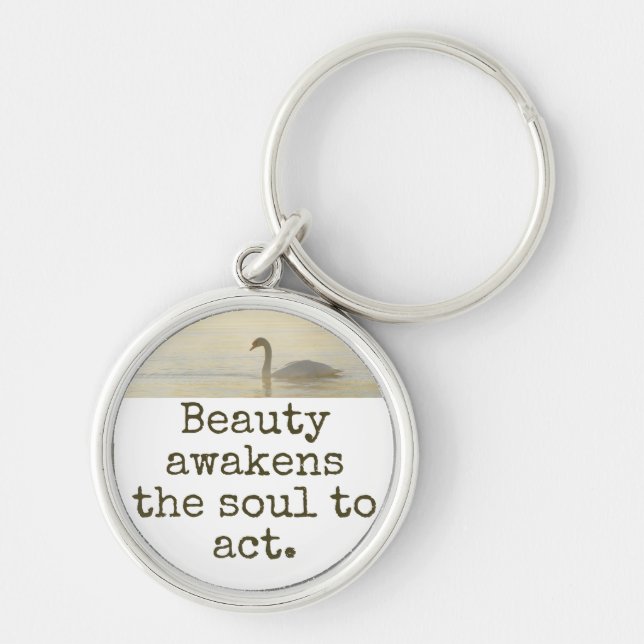 Beauty Awakens Soul to Act - Beauty Quote Rund Silverfärgad Nyckelring (Framsidan)