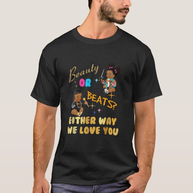 Beauty eller Beats hur vi än Kärlekar din Gender T Shirt (Framsida)