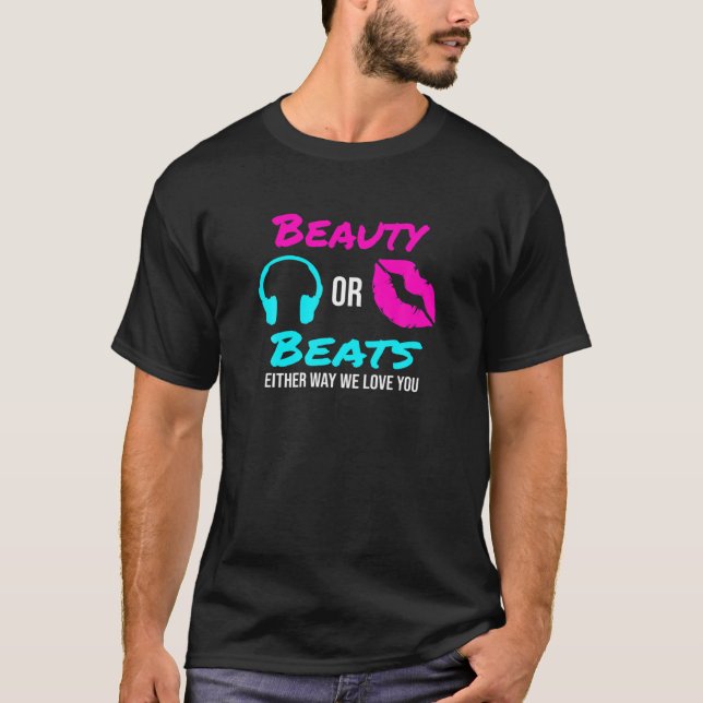Beauty eller Beats hur vi än Kärlekar din Gender T Shirt (Framsida)