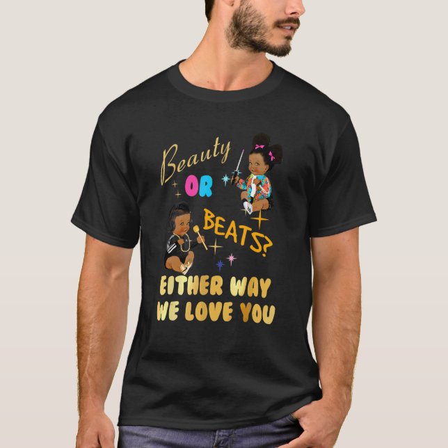 Beauty eller Beats hur vi än Kärlekar din Gender T Shirt (Framsida)