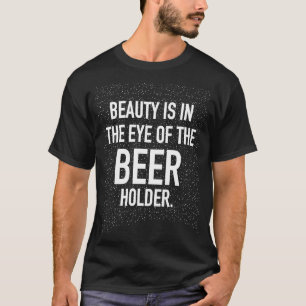 BEAUTY FINNS I ÖGA PÅ INNEHAVAREN AV NÖTKÖTT T SHIRT