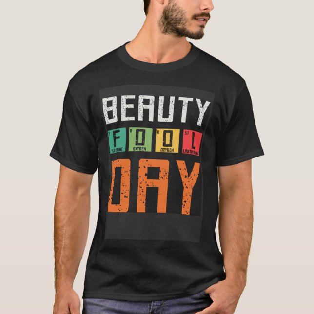 Beauty Fool Day April Fools Day April 1st Fool Che T Shirt (Framsida)