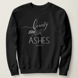 Beauty for Ashes Christian Bible Verse Sweatshirt T Shirt