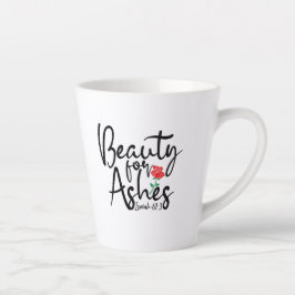 "Beauty for Ashes" - Small Latte Mugg 12 oz.