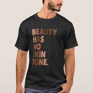 Beauty har ingen hudton Melanin BLM Slogan T Shirt