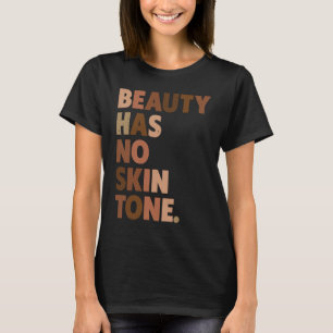 Beauty har ingen hudton Melanin BLM Slogan T Shirt