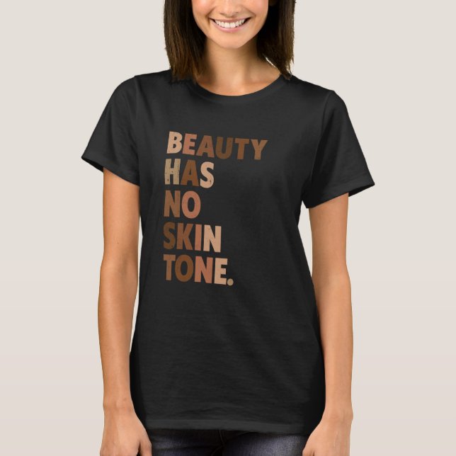 Beauty Has No Skin Tone Melanin BLM Slogan T Shirt (Framsida)