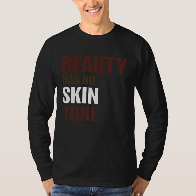 Beauty Has No Skin Tone Melanin Unisex T Shirt (Framsida)