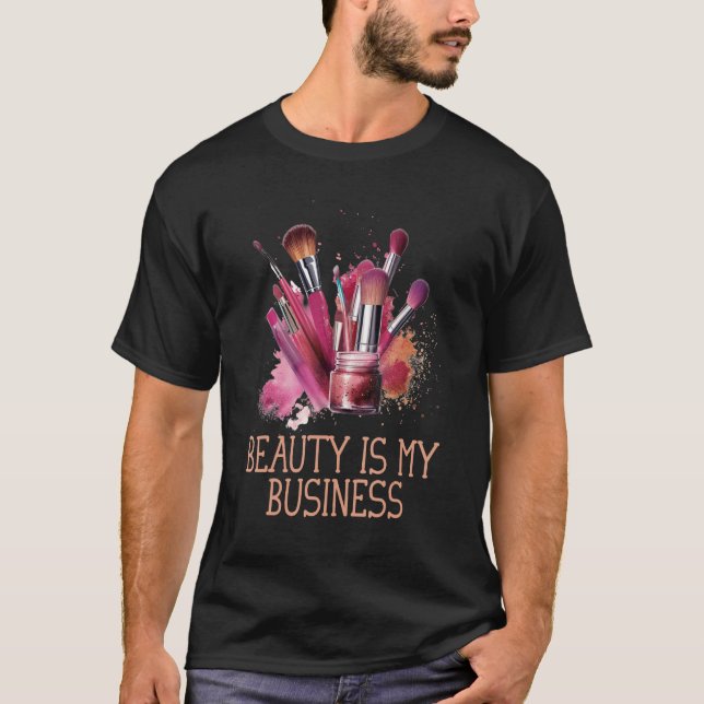 Beauty Is My Business Esthetician Dermatologist T Shirt (Framsida)