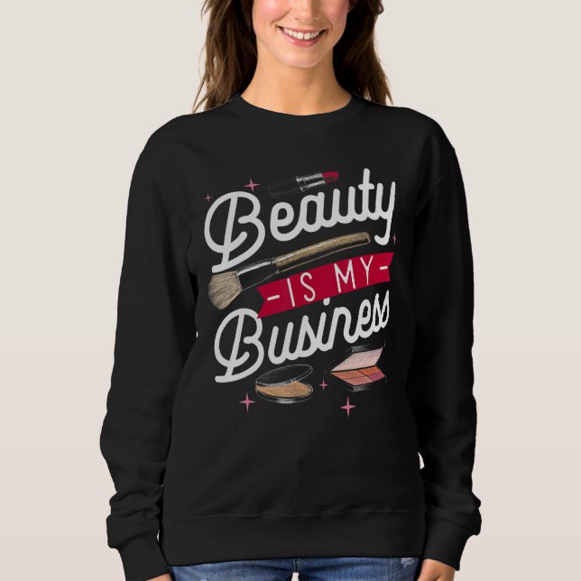 Beauty is my Business Makeup Cosmetic Sales Themed T Shirt (Framsida)