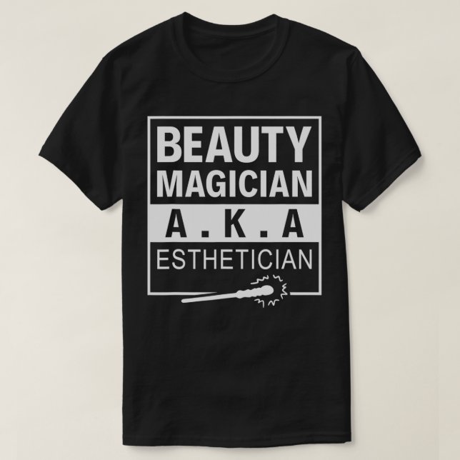 Beauty Magician AKA Esthetician Makeup Artist funn T Shirt (Design framsida)