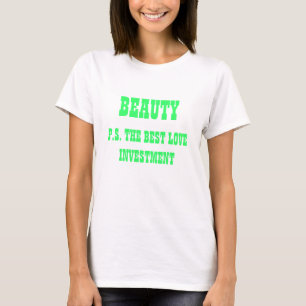BEAUTY -P.S. DEN BÄSTA INVESTERINGEN KÄRLEK TEE SHIRT