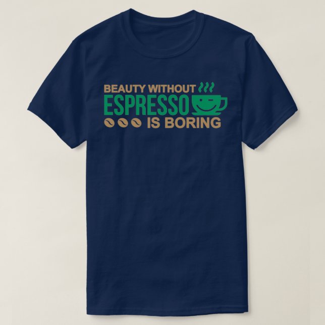 Beauty without Espresso har färgstark version T Shirt (Design framsida)