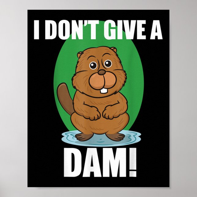 Beaver I Dont Ge A Dam - Cute Beaver Quote Shirt Poster (Framsidan)