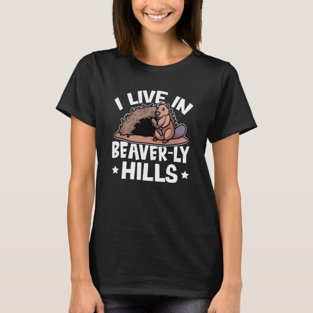 Beaver I Live In Beaver ly Hills T Shirt (Framsida)