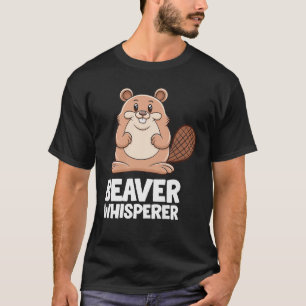 Beaver Whisperer T Shirt