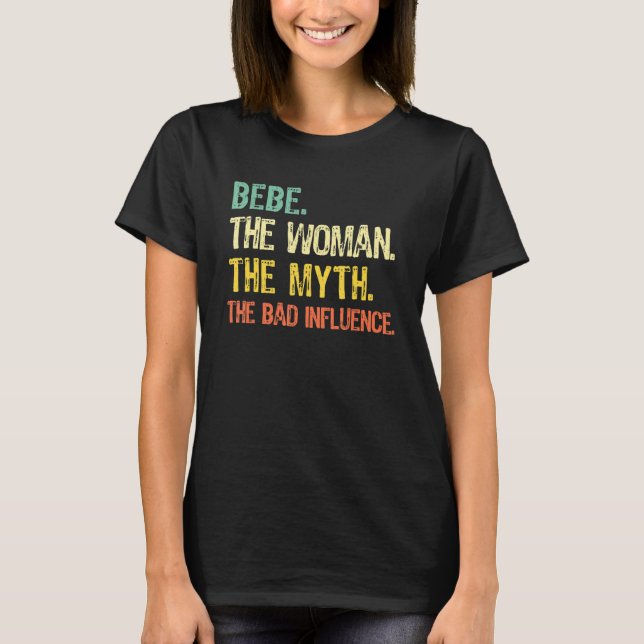 Bebe The Woman The Myth The Bad Influence  Retro T Shirt (Framsida)