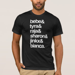 Bebe, Tyra, Raja, Sharon, Jinkx, Bianca T-shirt