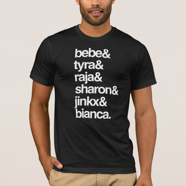 Bebe, Tyra, Raja, Sharon, Jinkx, Bianca T-shirt (Framsida)