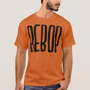 Bebop Jazz Music T Shirt