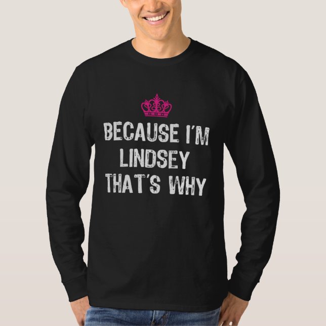 Because I m Lindsey That s Why  Women s T Shirt (Framsida)