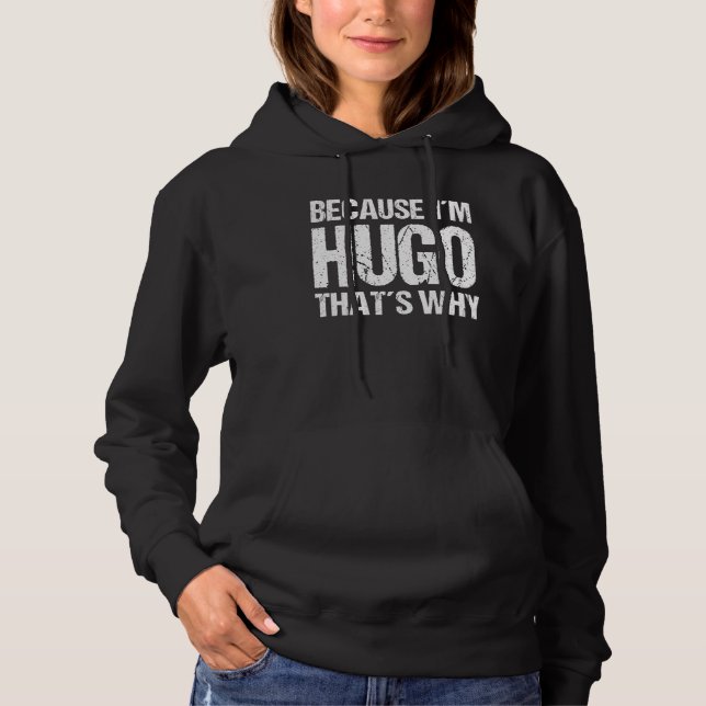 BECAUSE I'M HUGO THAT'S WHY Fun T Shirt (Framsida)