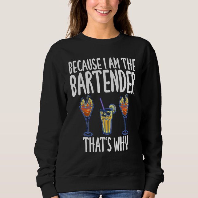 Because I'm The Bartender That's Why Humor Joke T Shirt (Framsida)