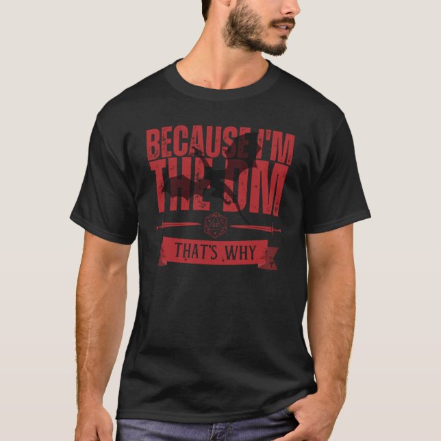Because I'm the dm that's why T Shirt (Framsida)